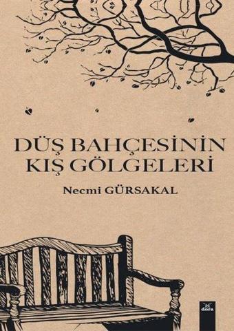 Düş Bahçesinin Kış Gölgeleri - Necmi Gürsakal - Dora Yayıncılık