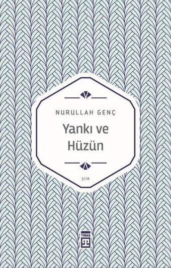 Yankı ve Hüzün - Nurullah Genç - Timaş Yayınları