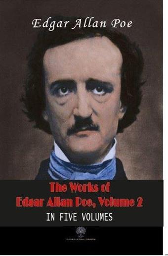 The Works of Edgar Allan Poe - Volume 2 - In Five Volumes - Platanus Publishing