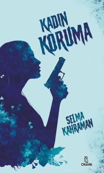 Kadın Koruma - Selma Kahraman - Otantik Kitap