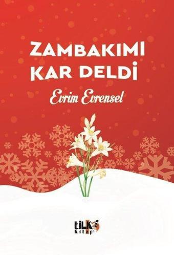 Zambakımı Kar Deldi - Evrim Evrensel - Tilki Kitap