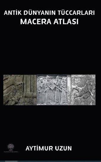 Antik Dünyanın Maceraları Macera Atlası - Aytimur Uzun - Platanus Publishing