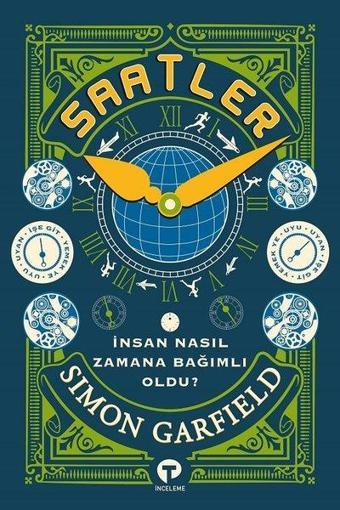 Saatler - İnsan Nasıl Zamana Bağımlı Oldu? - Simon Garfield - Turkuvaz Kitap