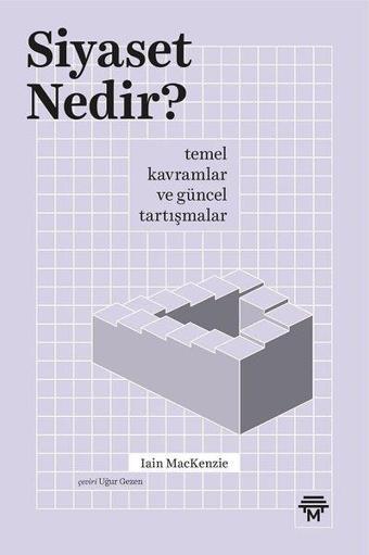 Siyaset Nedir? Temel Kavramlar ve Güncel Tartışmalar - Iain Mackenzie - Metropolis