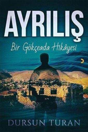 Ayrılış - Bir Gökçeada Hikayesi - Dursun Turan - Cinius Yayınevi