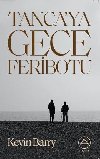 Tanca'ya Gece Feribotu - Kevin Barry - Harfa