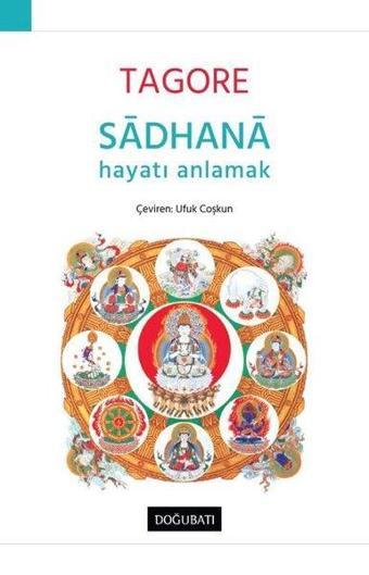 Sadhana - Hayatı Anlamak - Rabindranath Tagore - Doğu Batı Yayınları