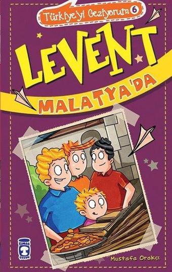 Levent Malatya'da - Türkiye'yi Geziyorum 6 - Mustafa Orakçı - Timaş Çocuk
