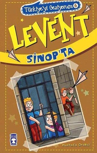 Levent Sinop'ta - Türkiye'yi Geziyorum 6 - Mustafa Orakçı - Timaş Çocuk
