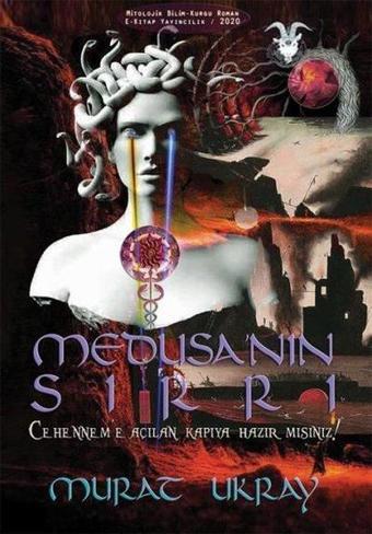 Medusa'nın Sırrı - Cehenneme Açılan Kapıya Hazır Mısınız? - Murat Ukray - E Kitap Yayıncılık