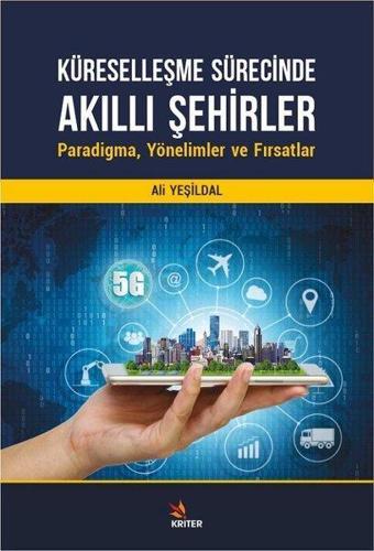 Küreselleşme Sürecinde Akıllı Şehirler: Paradigma Yönelimler ve Fırsatlar - Kriter