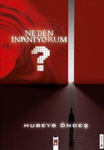 Neden İnanıyorum? - Hubeyb Öndeş - X On Kitap