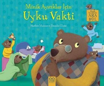 Minik Ayıcıklar İçin Uyku Vakti - Minik Ayıcıklarla Ara ve Bul - Heather Maisner - 1001 Çiçek