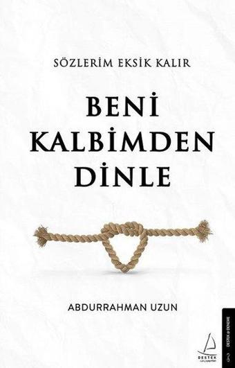 Sözlerim Eksik Kalır Beni Kalbimden Dinle - Abdurrahman Uzun - Destek Yayınları