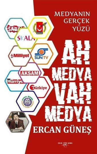 Ah Medya Vah Medya - Medyanın Gerçek Yüzü - Ercan Güneş - Sokak Kitapları Yayınları