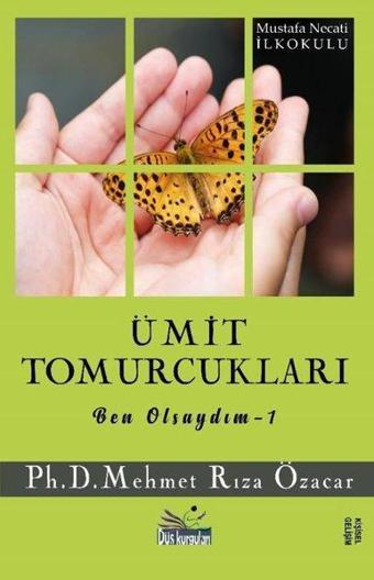 Ümit Tomurcukları - Ben Olsaydım 1 - Mehmet Rıza Özacar - Düş Kurguları Yayınları