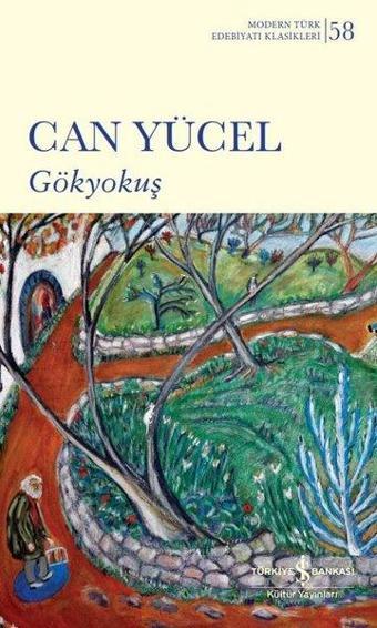 Gökyokuş - Modern Türk Edebiyatı Klasikleri 58 - Can Yücel - İş Bankası Kültür Yayınları