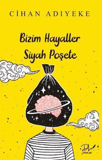 Bizim Hayaller Siyah Poşete - Cihan Adıyeke - DLS Yayınları