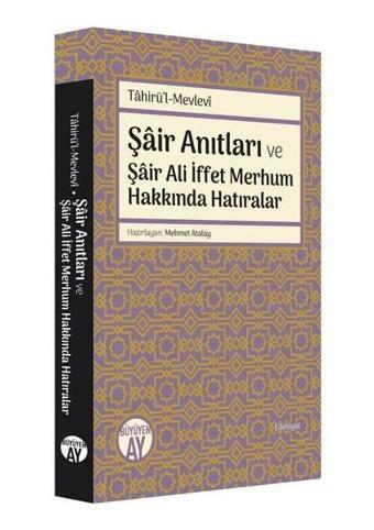 Şair Anıtları ve Şair Ali İffet Merhum Hakkında Hatıralar - Mehmet Atalay - Büyüyenay Yayınları