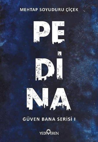 Pedina - Güven Bana Serisi 1 - Mehtap Soyuduru Çiçek - Yediveren Yayınları