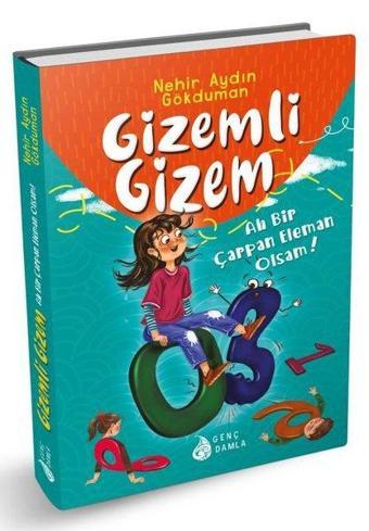 Gizemli Gizem 2 - Ah Bir Çarpan Eleman Olsam - Nehir Aydın Gökduman - Genç Damla Yayınevi