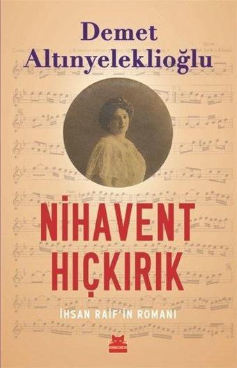 Nihavent Hıçkırık - İhsan Raifin Romanı - Demet Altınyeleklioğlu - Kırmızı Kedi Yayınevi