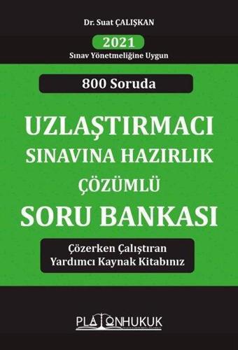 Uzlaştırmacı Sınavına Hazırlık Çözümlü Soru Bankası - Suat Çalışkan - Platon Hukuk Yayınevi