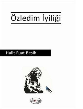 Özledim İyiliği - Halit Fuat Beşik - Dilkitap