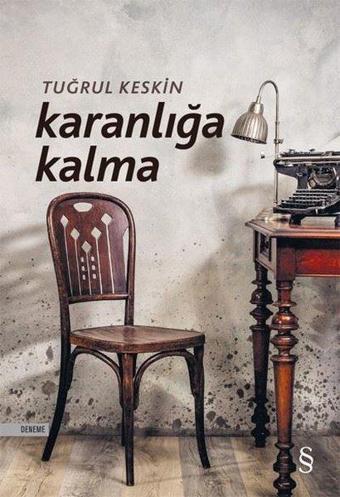 Karanlığa Kalma - Tuğrul Keskin - Everest Yayınları