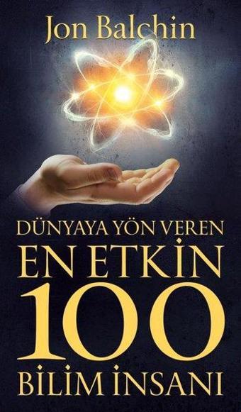 Dünyaya Yön Veren En Etkin 100 Bilim İnsanı - Jon Balchin - Güney Kitap