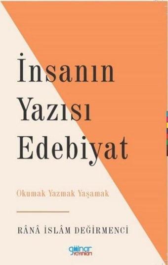 İnsanın Yazısı Edebiyat - Okumak Yazmak Yaşamak - Gülnar Yayınları