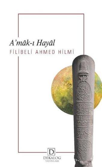 A'mak-ı Hayal - Şehbenderzade Filibeli Ahmed Hilmi - Dekalog Yayınları