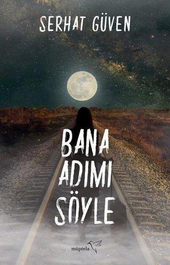 Bana Adımı Söyle - Serhat Güven - Müptela Yayınları