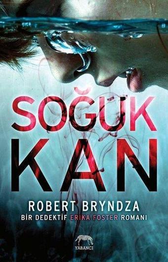 Soğuk Kan - Bir Dedektif Erika Foster Romanı - Robert Bryndza - Yabancı