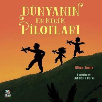 Dünyanın En Küçük Pilotları - Nihan Temiz - İthaki Çocuk