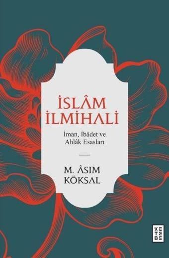 İslam İlmihali - İman İbadet ve Ahlak Esasları - Ketebe