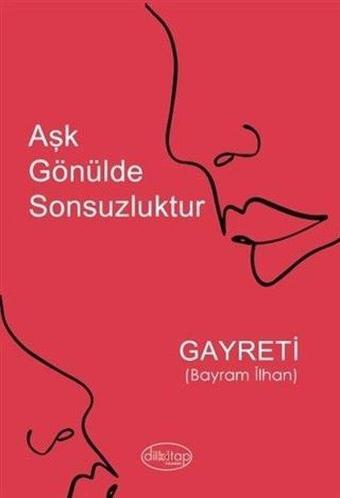 Aşk Gönülde Sonsuzluktur - Bayram İlhan - Dilkitap