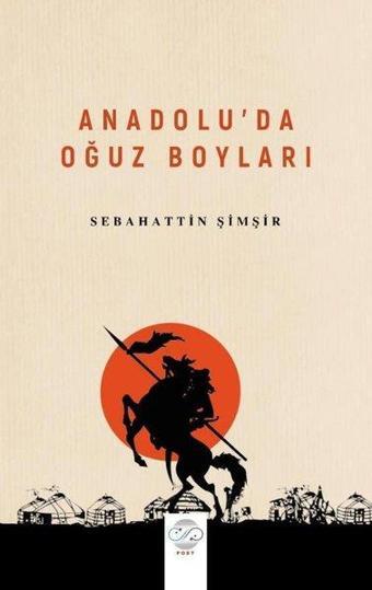 Anadolu'da Oğuz Boyları - Sebahattin Şimşir - Post Yayın