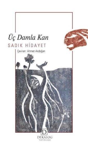 Üç Damla Kan - Sadık Hidayet - Dekalog Yayınları