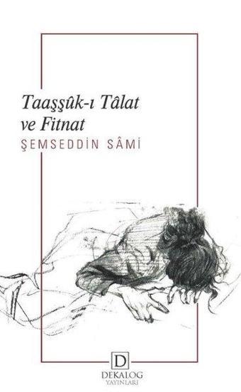 Taaşşuk-ı Talat ve Fitnat - Şemseddin Sami - Dekalog Yayınları