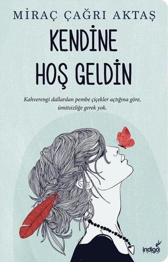 Kendine Hoş Geldin - Miraç Çağrı Aktaş - İndigo Kitap Yayınevi