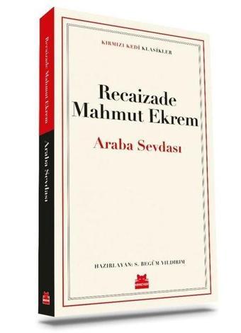 Araba Sevdası - Kırmızı Kedi Klasikler - Recaizade Mahmut Ekrem - Kırmızı Kedi Yayınevi