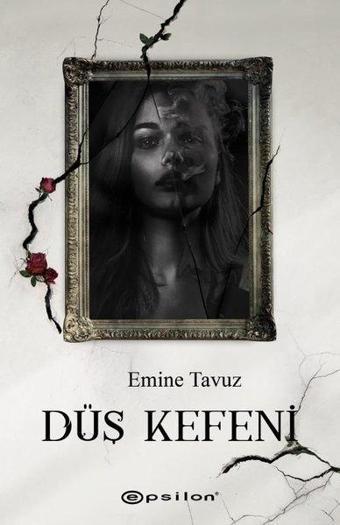 Düş Kefeni - Emine Tavuz - Epsilon Yayınevi