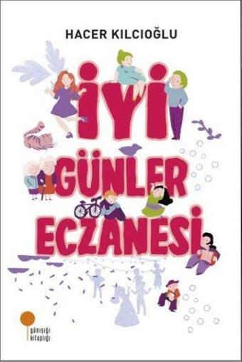 İyi Günler Eczanesi - Hacer Kılcıoğlu - Günışığı Kitaplığı