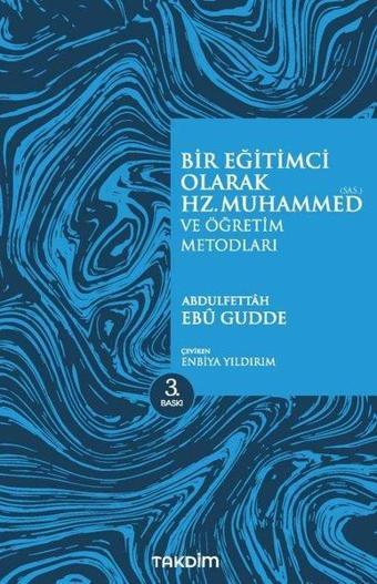 Bir Eğitimci Olarak Hz. Muhammed ve Öğretim Metodları - Abdulfettah Ebu Gudde - Takdim