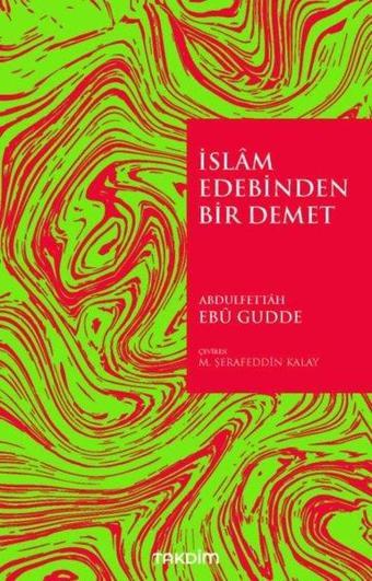 İslam Edebinden Bir Demet - Abdulfettah Ebu Gudde - Takdim