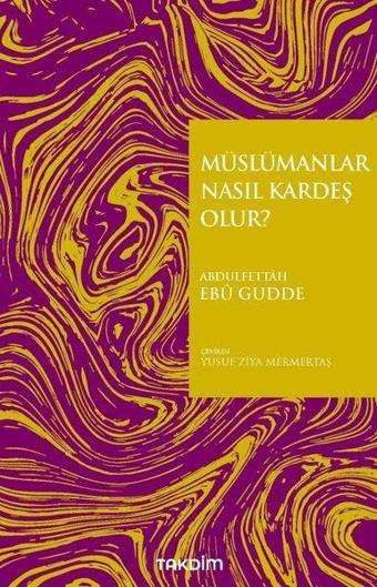 Müslümanlar Nasıl Kardeş Olur? - Abdulfettah Ebu Gudde - Takdim