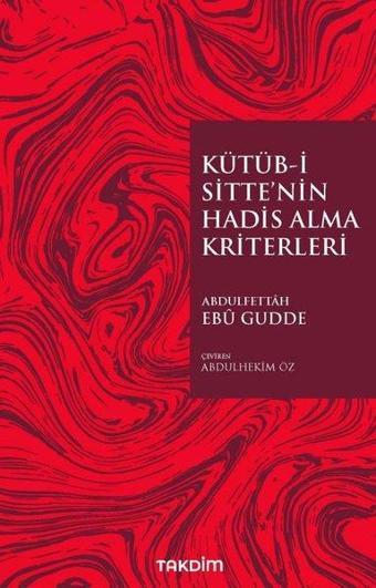 Kütüb-i Sitte'nin Hadis Alma Kriterleri - Abdulfettah Ebu Gudde - Takdim