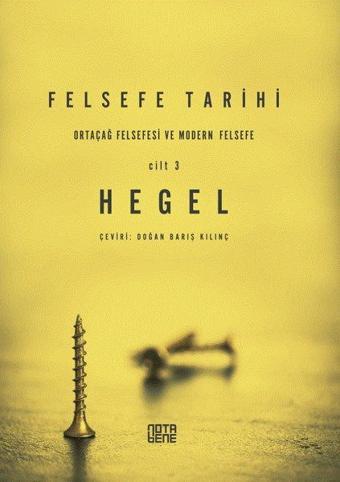 Felsefe Tarihi 3.Cilt - Georg Wilhelm Friedrich Hegel - Nota Bene Yayınları