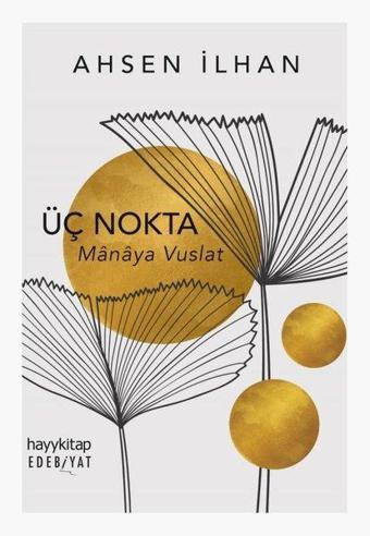 Üç Nokta - Manaya Vuslat - Ahsen İlhan - Hayykitap